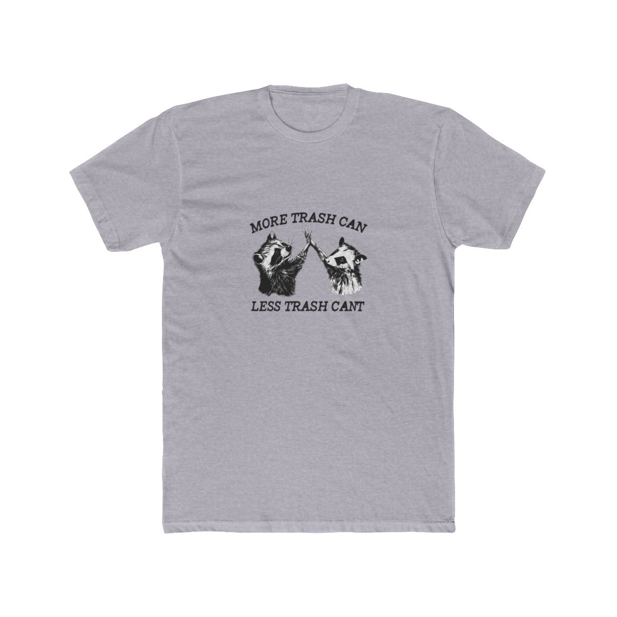 A red T Shirt with the text "MORE TRASH CAN LESS TRASH CANT" in black. The shirt features a graphic of a raccoon and an opossum high-fiving each other - alternate angle 3, merchandise