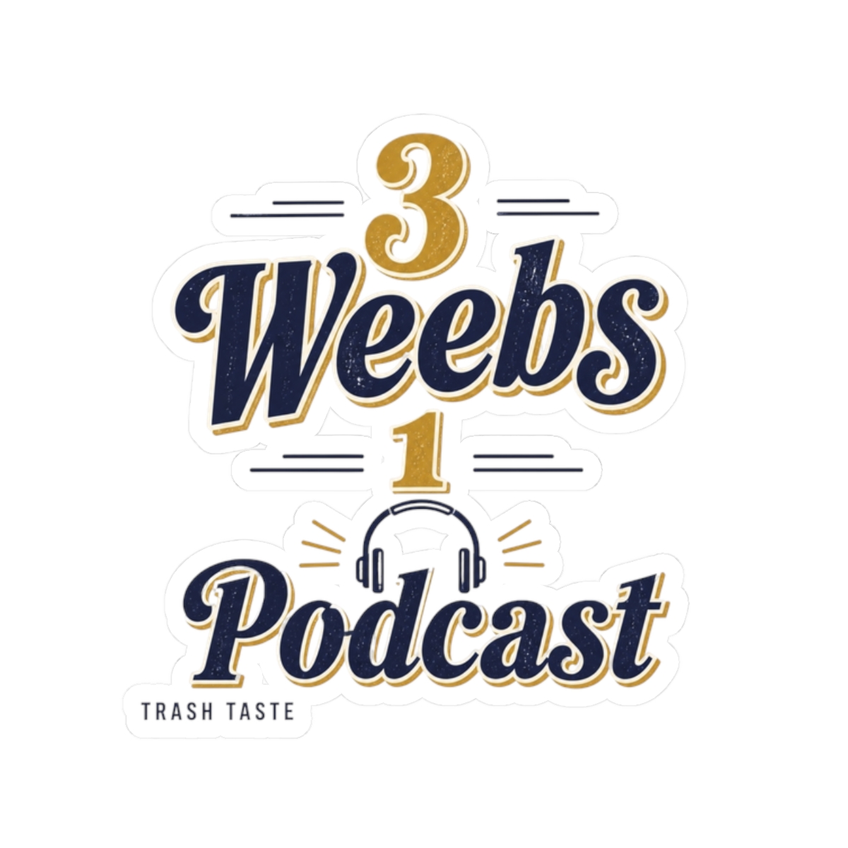 Trash Taste "3 Weebs, 1 Podcast" Sticker